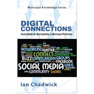 Digital Connections, Social Media for Municipalities and Municipal Politicians, Ian Chadwick