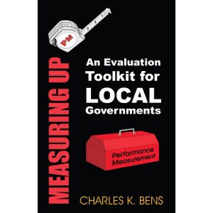 Measuring Up: An Evaluation Toolkit for Local Governments, Book Cover, Charles K. Bens