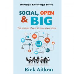 Social, Open & Big by Rick Aitken Cover part of the Municipal Knowledge Series