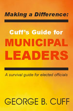 Making a Difference Cuff's GUide for Municipal Leaders Vol. 1