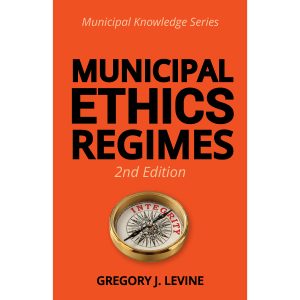 Municipal Ethics Regimes 2nd Edition by Gregory J. Lavine Cover part of the Municipal Knowledge Series